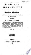 Bibliotheca Hulthemiana ou catalogue méthodique de la riche et précieuse collection de livres et des manuscripts délaissés