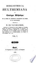 Bibliotheca Hulthemiana: Supplément. Table alphabétique des noms d'auteurs, traducteurs et commentateurs, cités dans les cinq volumes du catalogue des imprimés
