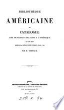 Bibliothèque américaine; ou, Catalogue des ouvrages relatifs à l'Amérique qui ont paru ... jusqu'à 1700