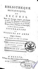 Bibliothèque britannique, ou, Recueil extrait des ouvrages anglais périodiques & [et] autres, des mémoires & [et] transactions des sociétés & [et] académies de la Grande-Bretagne, d'Asie, d'Afrique & [et] d'Amérique [...]