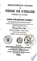 Bibliothèque choisie des Pères de l'Église, grecque et latine; ou, cours d'éloquence sacrée