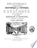 Bibliothèque curieuse historique et critique, ou, Catalogue raisonné de livres difficiles à trouver
