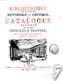Bibliothèque curieuse historique et critique ou Catalogue raisonné de livres difficiles à trouver
