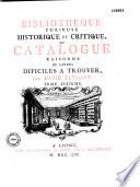 Bibliothèque curieuse historique et critique, ou Catalogue raisonné de livres difficiles à trouver, par David Clement