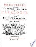 Bibliothèque curieuse historique et critique, ou Catalogue raisonné de livres difficiles à trouver, par David Clement