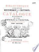 Bibliothèque curieuse historique et critique, ou Catalogue raisonné de livres difficiles à trouver, par David Clement