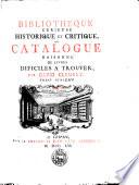 Bibliothèque curieuse historique et critique, ou Catalogue raisonné de livres difficles à trouver,: Ca-Cayet. 1756