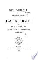 Bibliothèque de la ville de Lille. Catalogue des ouvrages légués par M. J.-B.-H.-J. Desmazières à la ville