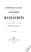 Bibliothèque de la ville de Metz. Catalogue des manuscrits relatifs à l'histoire de Metz et de la Lorraine. Rédigé par M. Clercx