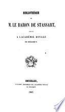 Bibliothèque de M. le baron de Stassart léguée à l'Académie royale de Belgique. (Catalogue ... dressé par M. Edmond Marchal.).