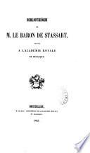 Bibliothèque de M. le baron de Stassart, léguée à l'Académie Royale de Belgique