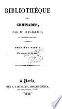 Bibliothèque des croisades: ptie. Chroniques de France