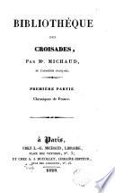 Bibliothèque des croisades: ptie. Chroniques de France