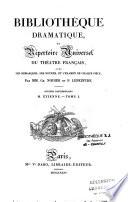 Bibliothèque dramatique, ou répertoire universel du théâtre français