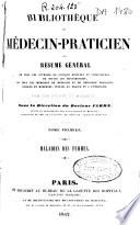 Bibliothèque du médecin-praticien ou Résumé général de tous les ouvrages de clinique médicale et chirurgicale ... publiés en France et a l'étranger