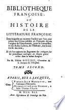 Bibliotheque francoise ou histoire de la litterature francoise ; Dans laquelle on montre l'utilite que l'on peut retirer des Livres publies en Francois depuis l'origine de l'Imprimerie, pour la connoissance des Belles Lettres, de l'Histoire, des Sciences et des Arts ...