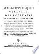 Bibliothéque générale des écrivains de l'Ordre de Saint Benoît, patriarche des moines d'occident