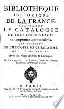 Bibliotheque historique de la France, contenant le catalogue de tous les ouvrages ... qui traitent de l'histoire de ce roïaume ... par Jacques Le Long ..