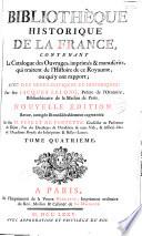 Bibliothèque historique de la France, contenant le catalogue des ouvrages imprimés & manuscrits qui traitent de l'histoire de ce royaume, ou qui y ont rapport, avec des notes critiques et historiques : par feu Jacques Lelong,... Nouvelle édition revue, corrigée & considérablement augmentée par M. Fevret de Fontette,...