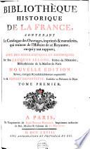 Bibliothèque historique de la France, contenant le catalogue des ouvrages, imprimés & manuscrits, qui traitent de l'histoire de ce royaume, ou qui y ont rapport