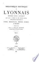 Bibliothèque historique du Lyonnais, mémoires, notes et documents pour servir à l'histoire de cette ancienne province et des provinces circonvoisines de Forez, Beaujolais, Bresse, Dombes et Bugey