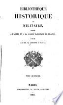 Bibliothèque historique et militaire, dédiée à l'armée et à la garde nationale de France, pub. par MM. Ch. Liskenne et Sauvan ...