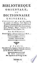Bibliotheque Orientale, Ou Dictionnaire Universel, Contenant tout ce qui fait connoître les peuples de l'Orient (etc.)