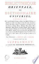 Bibliotheque orientale, ou Dictionnaire universel, contenant tout ce qui fait connoître les peuples de l'Orient. Leurs histoires & traditions, tant fabuleuses que véritables. ... Par messieurs C. Visdelou et A. Galand. Pour servir de supplément a celle de monsieur d'Herbelot