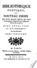 Bibliothèque Poëtique, Ou Nouveau Choix Des Plus Belles Pièces De Vers en tout genre, depuis Marot jusqu'aux Poëtes de nos jours