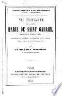 Bibliothèque Saint-Germain ... Vie édifiante de la Sœur Marie de Saint Gabriel, ... par un Religieux Bénédictin de la Congrégation de France