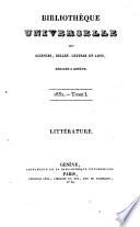 Bibliotheque universelle des sciences, belles-lettres, et arts, faisant suite a la bibliotheque britannique... Litterature ou recueil extrait des ouvrages anglais periodiques et autres, des memoires et transactions des societes et academies de la Grande Bretagne, d'Asie, d'Afrique et d'Amerique; en deux series intitulees: Litterature et Sciences et Arts... Litterature