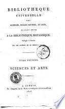 Bibliotheque universelle des sciences, belles lettres et arts faisant suite a la bibliotheque britannique... Sciences et arts ou recueil extrait des ouvrages anglais periodiques et autres, des memoires et transactions des societes et academies de la Grande Bretagne, d'Asie, d'Afrique et d'Amerique