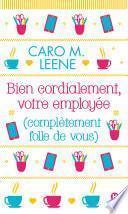 Bien cordialement, votre employée (complètement folle de vous)