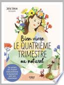 Bien vivre le quatrième trimestre - Des solutions pour récupérer émotionnellement et physiquement après votre accouchement