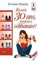 Bientôt 30 ans, toujours célibataire !