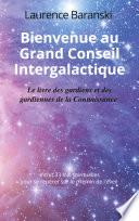Bienvenue au Grand Conseil Intergalactique