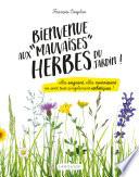 Bienvenue aux mauvaises herbes du jardin