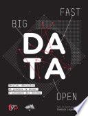 Big, fast & open data Décrire, décrypter et prédire le monde : l’avènement des données