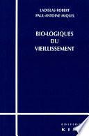 BIO-LOGIQUES DU VIEILLISSEMENT