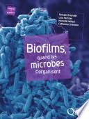 Biofilms, quand les microbes s'organisent
