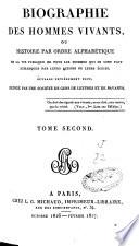 Biographie des hommes vivants, ou histoire, par ordre alphabéthique, de la vie publique de tous les hommes qui se sont fait remarquer par leurs action oui leurs écrits