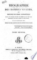 Biographie des hommes vivants, ou histoire par ordre alphabétique de la vie publique de tous les hommes qui se sont fait remarquer par leurs actions ou leurs écrits. Ouvrage entièrement neuf, rédigé par une société de gens de lettres et de savants. Tome premier (-cinquieme)