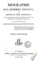 Biographie des hommes vivants, ou histoire par ordre alphabétique de la vie publique de tous les hommes qui se sont fait remarquer par leurs actions ou leurs écrits. Ouvrage entièrement neuf, rédigé par une société de gens de lettres et de savants. Tome premier (-cinquieme)