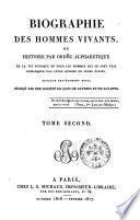 Biographie des hommes vivants, ou histoire par ordre alphabétique de la vie publique de tous les hommes qui se sont fait remarquer par leurs actions ou leurs écrits. Ouvrage entièrement neuf, rédigé par une société de gens de lettres et de savants. Tome premier [-cinquième]