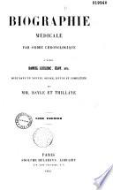 Biographie médicale par ordre chronologique, d'après Daniel Le Clerc, Eloy, etc...
