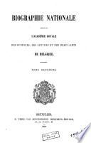 Biographie nationale: (A-Z); 28 (Table générale); 29-44 (Suppl. 1-16)