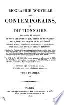 Biographie nouvelle des contemporains ou dictionnaire historique et raisonné de tous les hommes qui, depuis la Révolution Française ont acquis de la célébrité par leurs actions, leurs écrits, leurs erreurs ou leurs crimes, soit en France, soit dans les pays étrangers