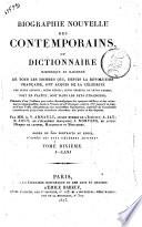 Biographie nouvelle des contemporains, ou Dictionnaire historique et raisonne de tous les hommes qui, depuis la revolution francaise, ont acquis de la celebrite par leurs actions, leurs ecrits, leurs erreurs ou leurs crimes, soit en France, soit dans les pays etrangers; Precedee d'un tableau par ordre chronologique des epoques celebres et des evenemens remarquables, tant en France qu'a l'etranger, depuis 1787 jusqu'a ce jour, ... Par mm. A. V. Arnault, ...; A. Jay; E. Jouy, ...; J. Norvins, et autres hommes de lettres, magistrats et militaires. Ornee de 240 portraits au burin, d'apres les plus celebres artistes. Tome premier (-vingtieme)