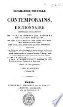 Biographie nouvelle des contemporains, ou Dictionnaire historique et raisonné de tous les hommes qui, depuis la révolution française, ont acquis de la célebrité par leurs actions, leurs écrits, leurs erreurs ou leurs crimes, soit en France, soit dans les pays étrangers ... Par mm. A.V. Arnault ... Tome premier [-vingtième]
