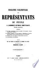 Biographie parlementaire des représentants du peuple à l'Assemblée Nationale Constituante de 1848 ... Rédigée par une société de publicistes et d'hommes de lettres, sous la direction de M. Alhoy. [With the text of the Constitution of the French Republic.]